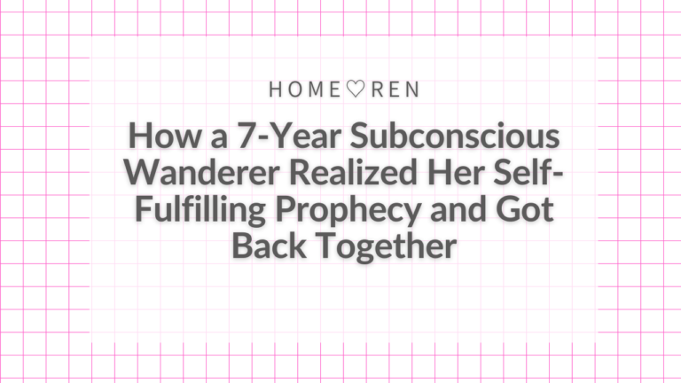 Subconscious Mind and Reconciliation: How a 7-Year “Subconscious Wanderer” Realized Her Self-Fulfilling Prophecy and Got Back Together