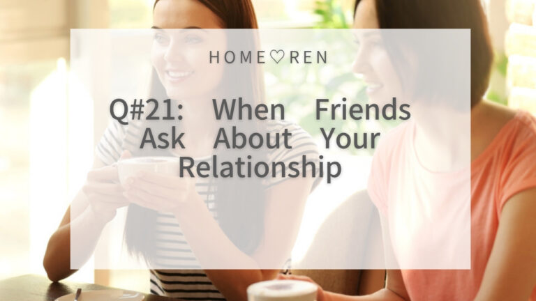 Reader Questions #21: When Friends Ask About Your Love Life After You’ve Already Decided