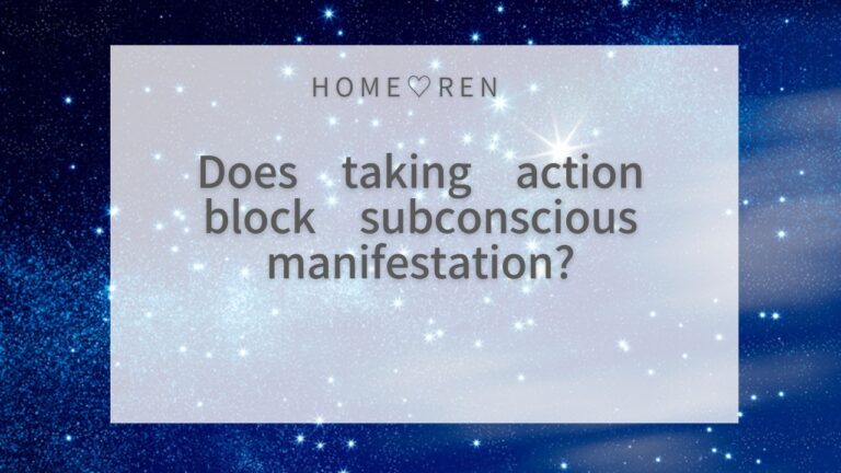 Does Taking Action Interfere with Subconscious Manifestation?