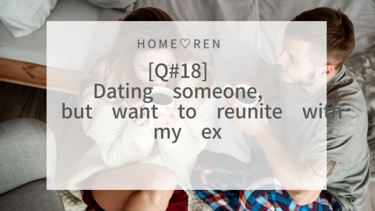 Reader Questions #18: Dating Someone But Want My Ex Back?