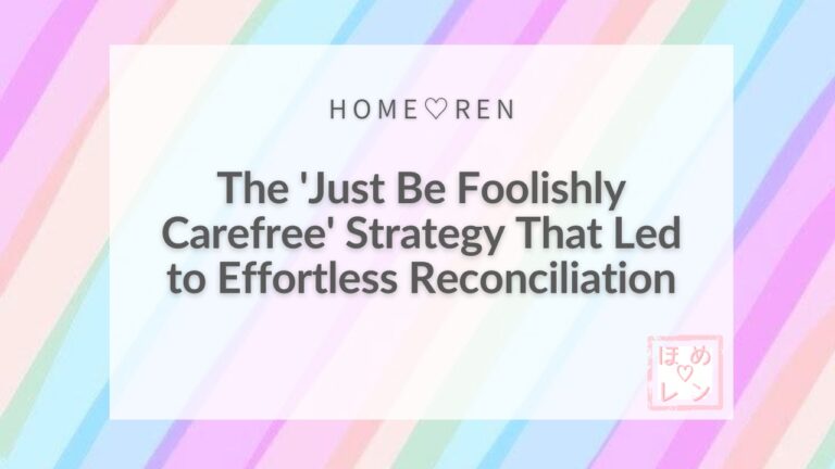 How the “Let’s Just Be Stupid” Strategy Transformed a Desperate Breakup After 3 Years of Living Together Into Reconciliation in Just 3 Months