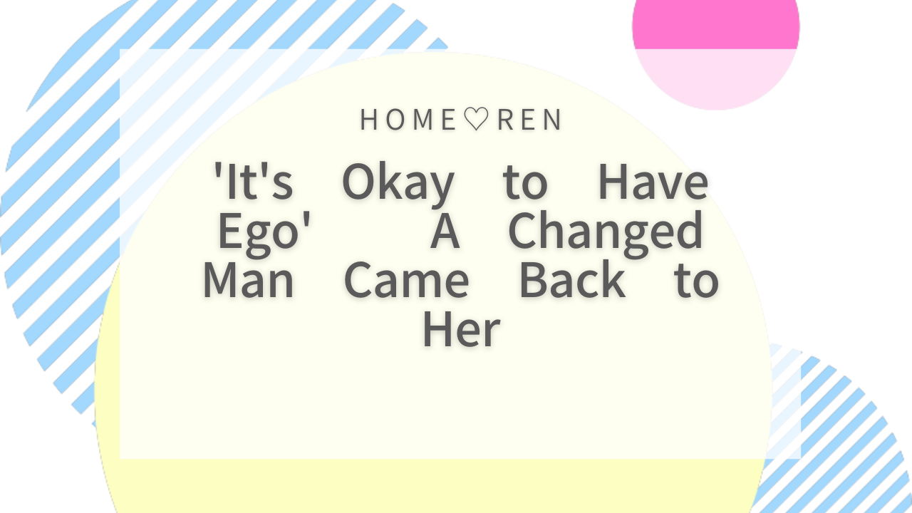 【038】Even with a Strong Ego, Reconciliation is Possible! How