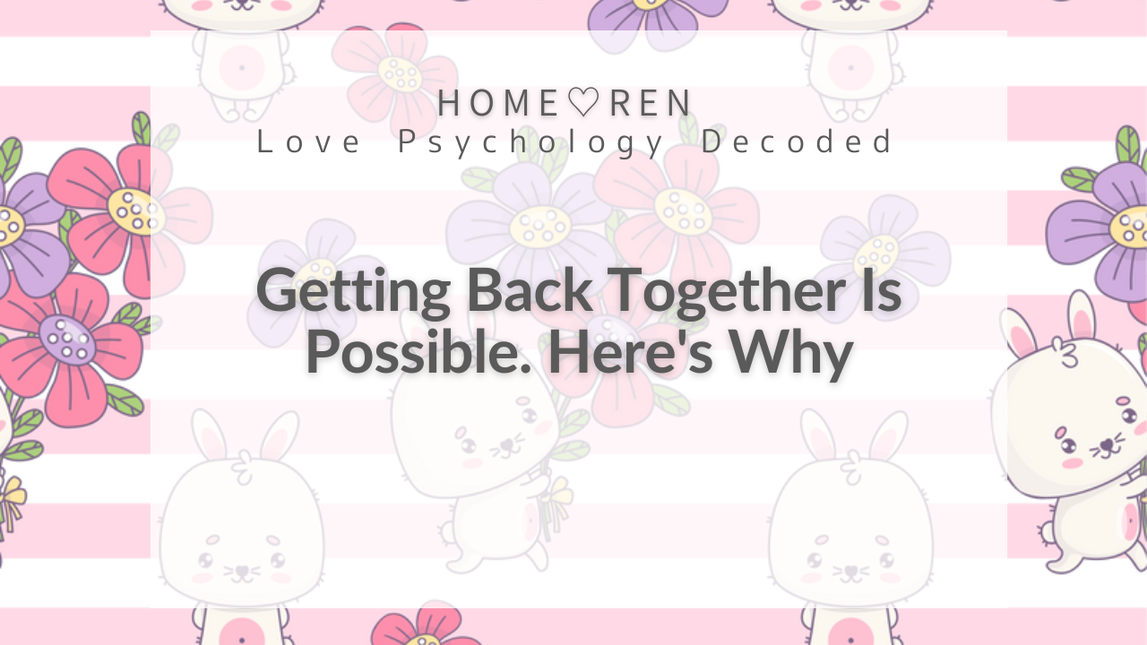 【V-011】Is It Really Bad to Get Back with an Ex? The Subconsc