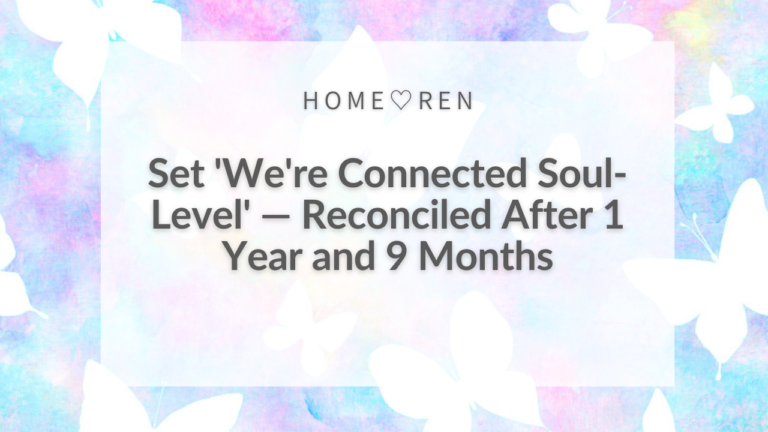 She Decided “We’re Connected at a Soul Level” and Reunited After 1 Year 9 Months—Here’s Why【053】