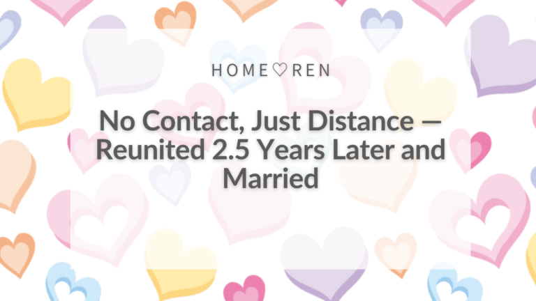 【084】No Contact for 2.5 Years, Then Married My Unrequited Lo